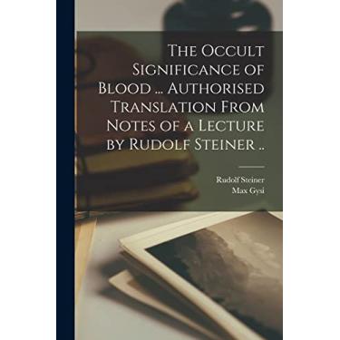 Imagem de The Occult Significance of Blood ... Authorised Translation From Notes of a Lecture by Rudolf Steiner ..