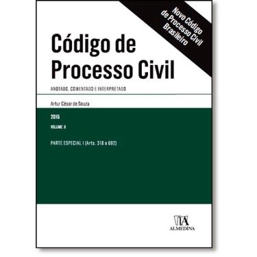 Imagem de Código de Processo Civil: Anotado, Comentado e Interpretado - Vol.2 - Parte Especial I Arts. 318 A 692
