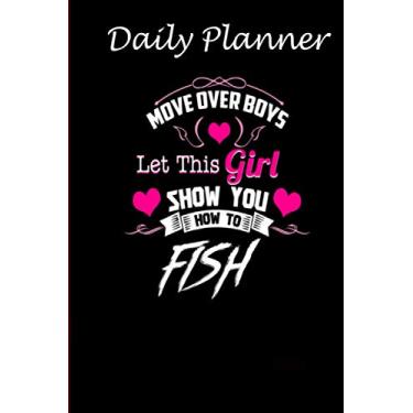 Imagem de Daily Planner - Fishing notebooks For Girls Move Over Boys: Daily planner 2021, US map, US holiday, 6x9 inch, 136 pages