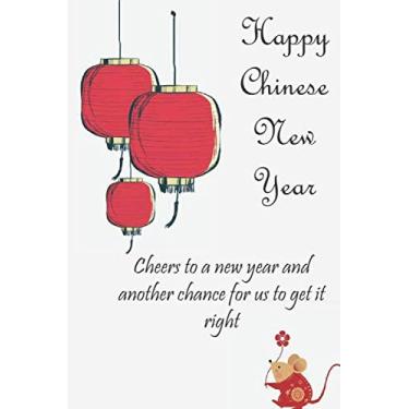 Imagem de Cheers To a New Year and Another Chance for Us to Get it Right: Year Of The Rat Notebook 2020 | Happy Chinese New Year 2020 Journal | 120 Lined Pages Perfect Gift Notebook To Write In
