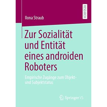 Imagem de Zur Sozialität Und Entität Eines Androiden Roboters: Empirische Zugänge Zum Objekt- Und Subjektstatus