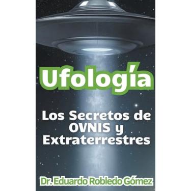 Imagem de Ufología Los Secretos de OVNIS y Extraterrestres