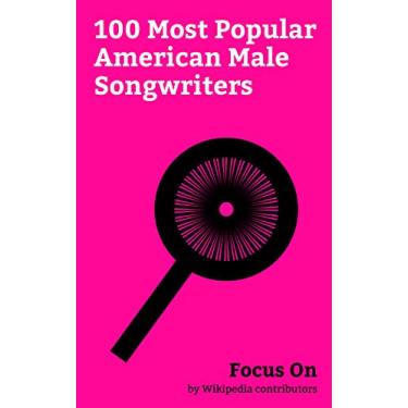 Imagem de Focus On: 100 Most Popular American Male Songwriters: Michael Jackson, Chuck Berry, Frank Sinatra, Kurt Cobain, Bob Dylan, Jimi Hendrix, Adam Levine, Marilyn ... Hardy, Billy Joel, etc. (English Edition)