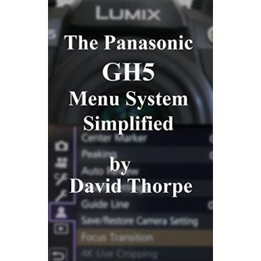 Imagem de The Panasonic GH5 Menu System Simplified (English Edition)