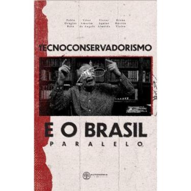 Imagem de Tecnoconservadorismo e o brasil paralelo - AUTONOMIA LITERARIA