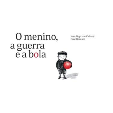 Imagem de Menino, A Guerra E A Bola, O