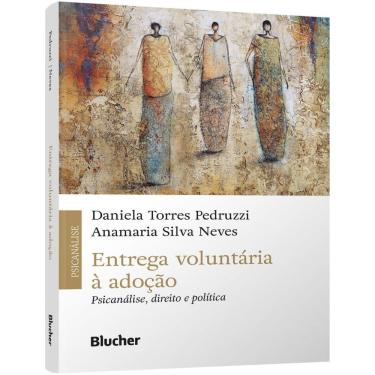 Imagem de Entrega Voluntaria A Adocao - Psicanalise, Direito E Politica