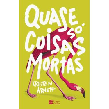 Imagem de Livro - Quase só coisas mortas