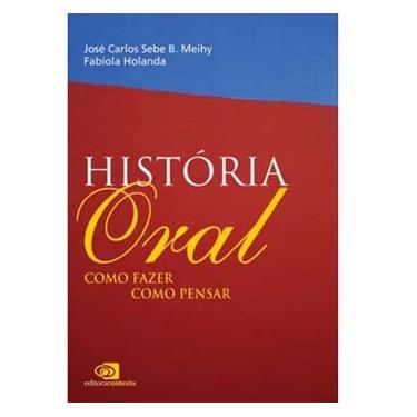 Imagem de Livro - História Oral: como Fazer Como Pensar - José Carlos Sebe B. Meihy