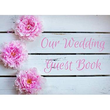 Imagem de Nosso livro de convidados de casamento: caderno de lembrança de registro de massagem comemorativo diário de casamento feliz e memórias para familiares e amigos escreverem e fazer login. 8,2 x 6" 120 páginas
