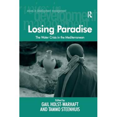 Imagem de The Water Crisis in the Mediterranean: Losing Paradise. Edited by Gail Holst-Warhaft and Tammo Steenhuis