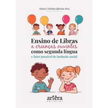 Imagem de Ensino De Libras A Crianças Ouvintes Como Segunda Língua E Fator Possível De Inclusão Social