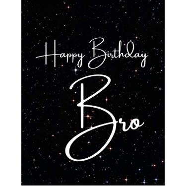 Imagem de Happy Birthday Bro: Sketchbook A4 Large Thick Journal 8.5x11 Luxurious MATTE Cover 200 Pages Blank Paper With STARS/Corners Family Gifts (For Writing In, Drawing, Sketching, Taking Notes)