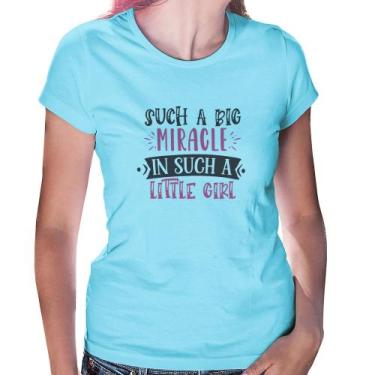 Imagem de Baby Look Such a big miracle in a such litle girl - Foca na Moda, Azul