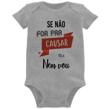 Imagem de Body Bebê Se não for pra causar eu nem vou - Foca na Moda, Cinza, GG