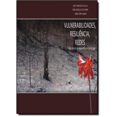 Imagem de Vulnerabilidades, Resiliência, Redes - Uso, Abuso E Dependência De Drogas