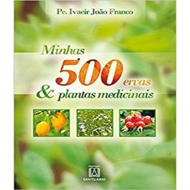 Imagem de Livro Minhas 500 Ervas E Plantas Medicinais