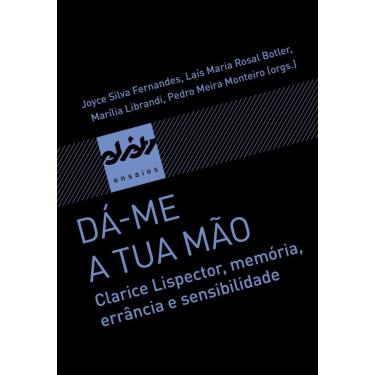 Imagem de Dá-me a tua mão: Clarice Lispector, memória, errância e sensibilidade