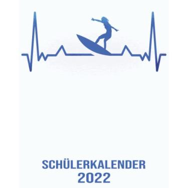 Imagem de Schülerkalender 2022: 8x10 Kalender von 01/2022 - 12/2022 1 Tag = 1 Seite mit großem Tageskalender und großartiger Übersicht. Monatsübersicht, ... Kalenderbuch / Herzschlag Surfkalender 2022
