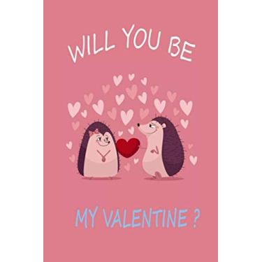 Imagem de Will you be my valentine ? Beautiful couple hedgehog: funny Lined Notebook / Journal for valentines day gift, 120 pages, 6x9