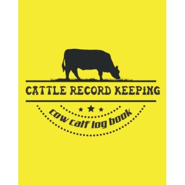 Imagem de cattle record keeping cow calf log book: Beef Calving Log, Farm, Track Livestock, Breeding Cow, Income & Expense Ledger, Immunizations Book.
