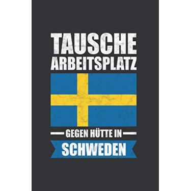 Imagem de Schweden Notizbuch: Tausche meinen Arbeitsplatz gegen Hütte in Schweden - Reise / 6x9 Zoll / 120 gepunktete Seiten