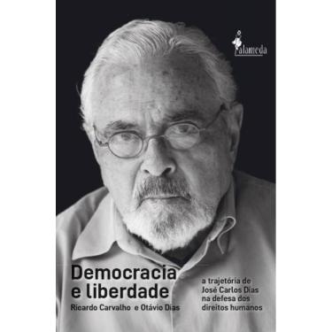 Imagem de Democracia E Liberdade: A Trajetória De José Carlos Dias Na Defesa Dos Direitos Humanos