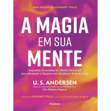 Imagem de Magia Em Sua Mente - Segredos Revelados Da Mente Universal Para Alcancar O Sucesso Em Qualquer Area Da Vida,A