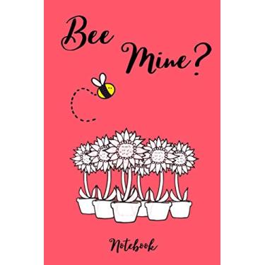 Imagem de Bee Mine? Notebook: Cute and Funny Bee My Valentine Notebook/Journal -