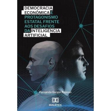 Imagem de Democracia Econômica E Protagonismo Estatal Frente Aos Desafios Da Inteligência Artificial - Portugu