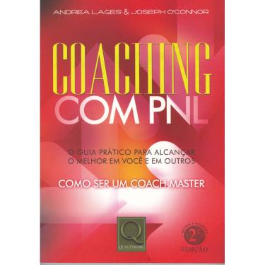 Imagem de Livro - Coaching com PNL: o Guia Prático para Alcançar o Melhor em Você e em Outros - Joseph O'Connor e Andréa Lages  