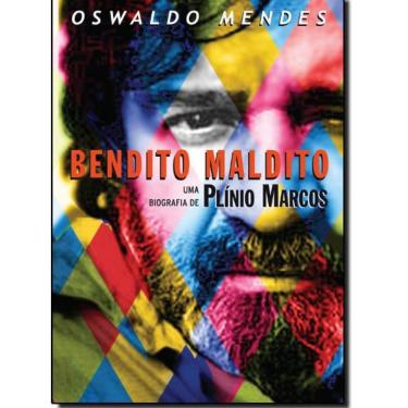 Imagem de Livro Bendito Maldito: Uma Biografia De Plínio Marcos