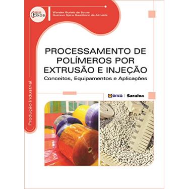 Imagem de Processamento de polímeros por extrusão e injeção: Conceitos, equipamentos e aplicações