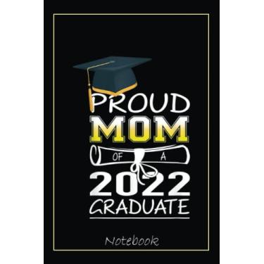 Imagem de Proud Mom Of A Graduate Senior 2022, School Graduation 2022 Notebook: Graduation Gift Diary For Notes, Congratulations, Graduate Journal, Gold ... Journal, 6x9 college ruled notebook