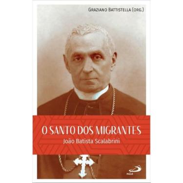 Imagem de O Santo dos Migrantes - João Batista Scalabrini - PAULUS EDITORA, 3
