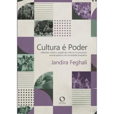 Imagem de Cultura é Poder: Reflexões sobre o papel da cultura no processo emancipatório da sociedade brasileira