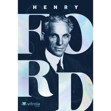 Imagem de Henry Ford: minha vida e minha obra - Vitrola Legados