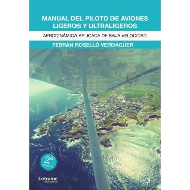 Imagem de MANUAL DEL PILOTO DE AVIONES LIGEROS Y ULTRALIGEROS. Aerodinámica aplicada de baja velocidad - Espan