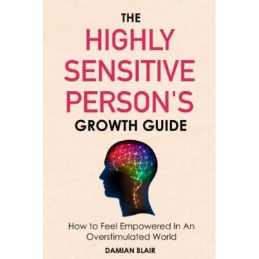 Imagem de The Highly Sensitive Person's Growth Guide: How to Feel Empowered In An Overstimulated World