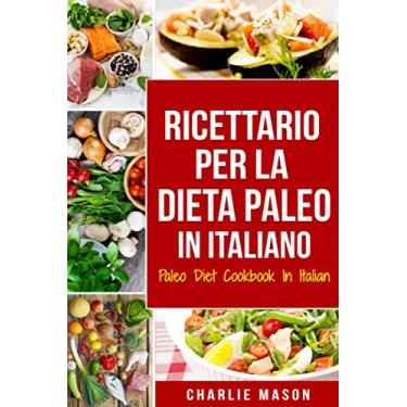 Imagem de Ricettario per la Dieta Paleo In Italiano/Paleo Diet Cookbook In Italian