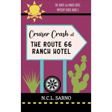 Imagem de Cruiser Crash at The Route 66 Ranch Hotel: Book 3 in The Route 66 Ranch Hotel Mystery Series