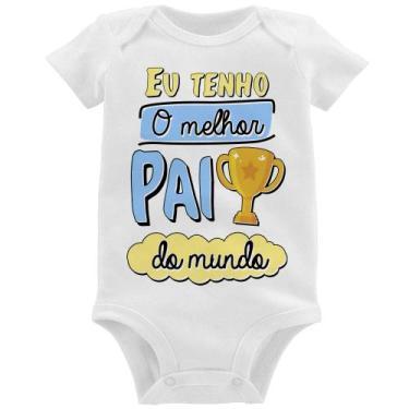 Imagem de Body Bebê Eu tenho o melhor pai do mundo - Foca na Moda, Branco, P