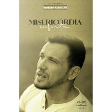 Imagem de Livro Misericórdia Infinita - Testemunho de Walmir Alencar - Canção no