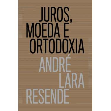 Imagem de Livro - Juros, moeda e ortodoxia - Teorias monetárias e controvérsias 