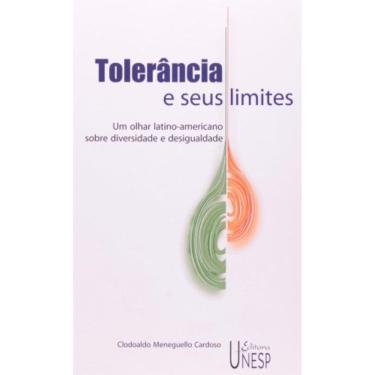Imagem de Tolerância E Seus Limites - Um Olhar Latino-Americano Sobre Diversidade E Desigualdade