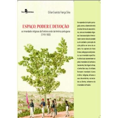 Imagem de Espaco, Poder E Devocao - As Irmandades Religiosas Da Fronteira Oeste Da America Portuguesa (1745 - 1803)