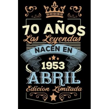 Imagem de LAS LEYENDAS NACEN EN ABRIL EL AÑO 1953: 70 Aniversario Cuaderno personalizado 70 años regalos Feliz 1953 cumpleaños ideas de regalos