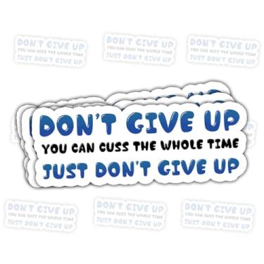 Imagem de 3 adesivos Don't Give Up You Can Cuss The Whole Time – Decalques engraçados com citação motivacional para adultos, colegas de trabalho, amigos – presentes de humor para pessoas que pensam demais
