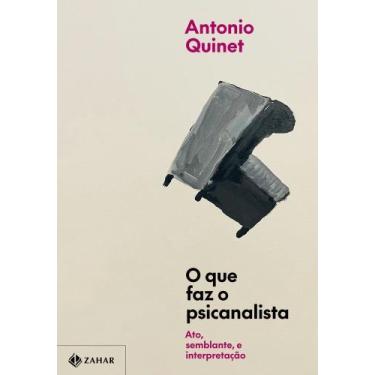 Imagem de O Que Faz O Psicanalista - Ato, Semblante E Interpretação - ZAHAR, Sor