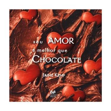 Imagem de Livro Seu Amor É Melhor Que Chocolate